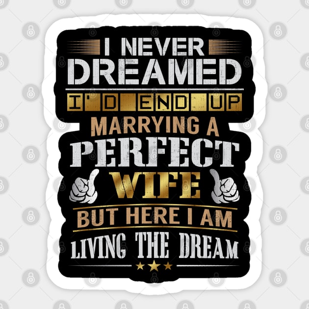 Never Dreamed Id End Up Marrying A Perfect Wife Sticker by belownormal